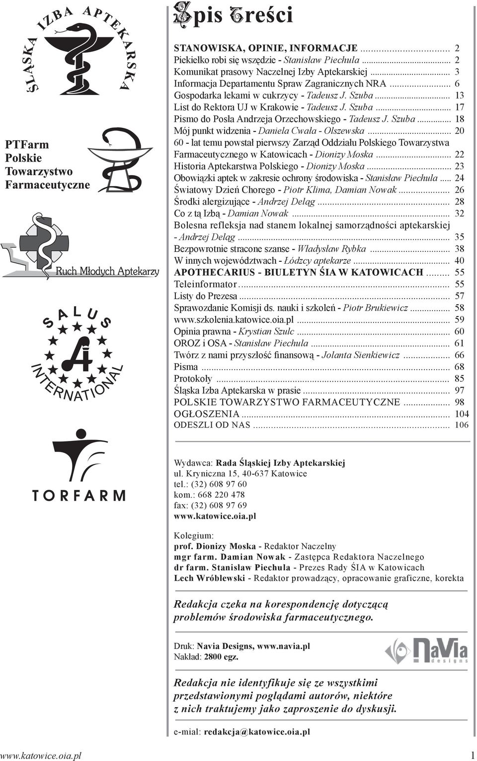 .. 20 60 - lat temu powstał pierwszy Zarząd Oddziału Polskiego Towarzystwa Farmaceutycznego w Katowicach - Dionizy Moska... 22 Historia Aptekarstwa Polskiego - Dionizy Moska.