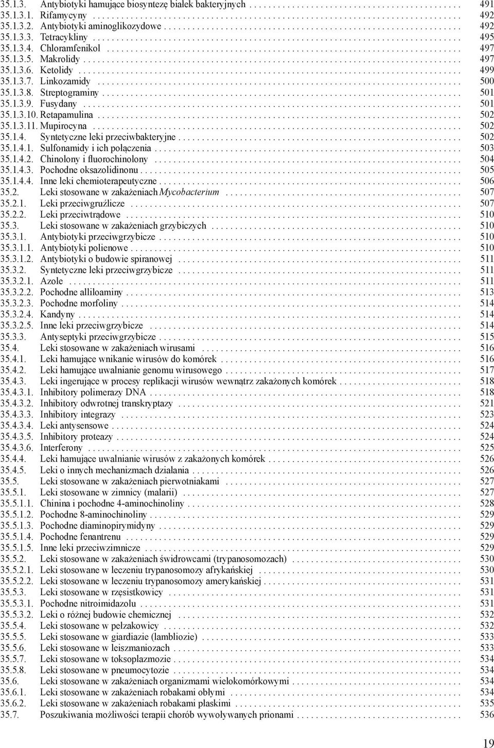 1.3.11. Mupirocyna... 502 35.1.4. Syntetyczne leki przeciwbakteryjne... 502 35.1.4.1. Sulfonamidy i ich połączenia... 503 35.1.4.2. Chinolony i fluorochinolony... 504 35.1.4.3. Pochodne oksazolidinonu.