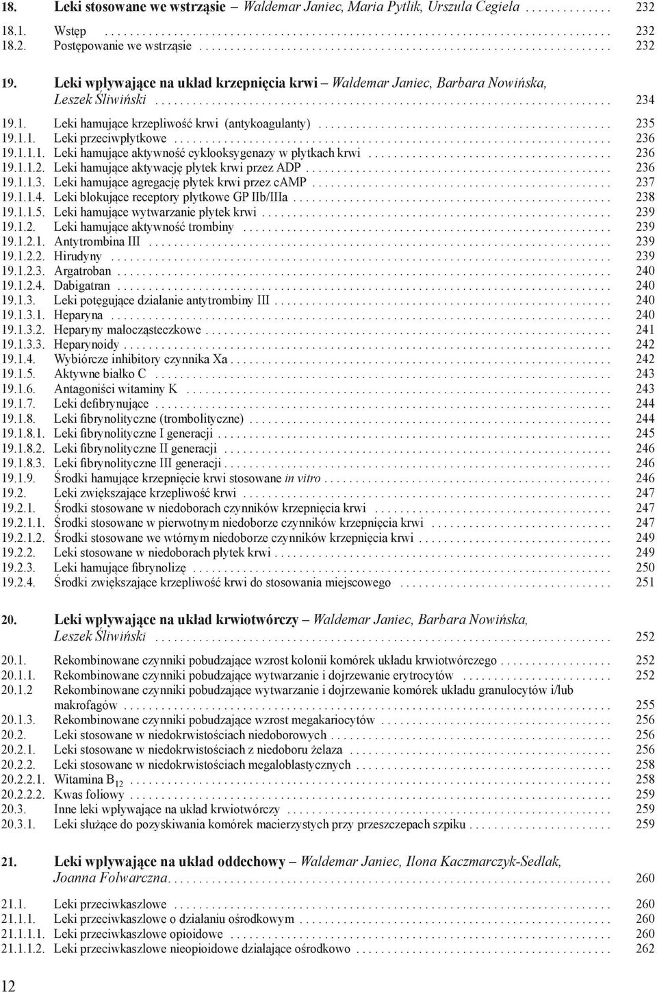 1.1.1. Leki hamujące aktywność cyklooksygenazy w płytkach krwi... 236 19.1.1.2. Leki hamujące aktywację płytek krwi przez ADP... 236 19.1.1.3. Leki hamujące agregację płytek krwi przez camp... 237 19.