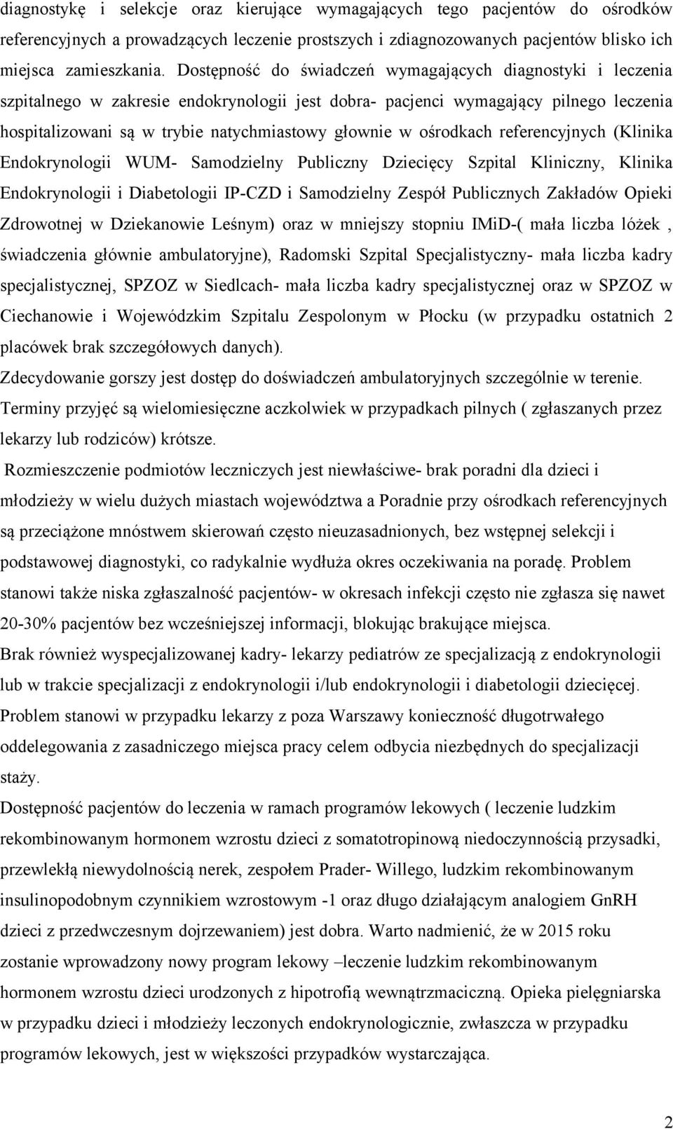 ośrodkach referencyjnych (Klinika Endokrynologii WUM- Samodzielny Publiczny Dziecięcy Szpital Kliniczny, Klinika Endokrynologii i Diabetologii IP-CZD i Samodzielny Zespół Publicznych Zakładów Opieki