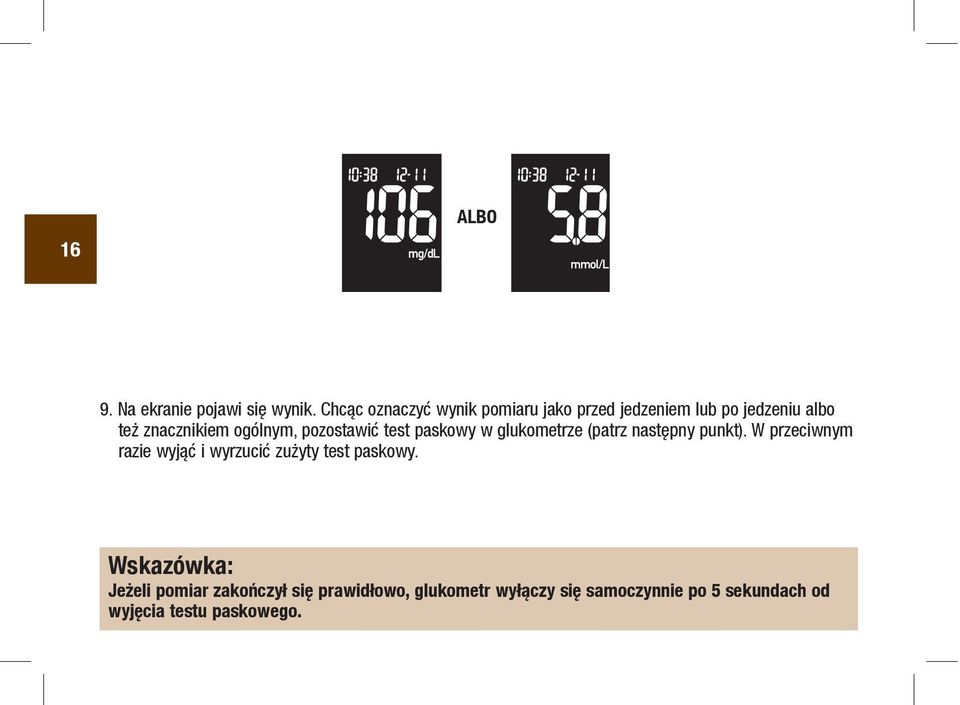 pozostawić test paskowy w glukometrze (patrz następny punkt).