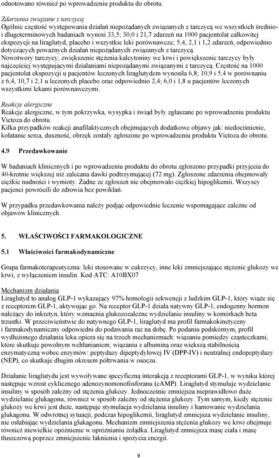 pacjentolat całkowitej ekspozycji na liraglutyd, placebo i wszystkie leki porównawcze; 5,4, 2,1 i 1,2 zdarzeń, odpowiednio dotyczących poważnych działań niepożądanych związanych z tarczycą.