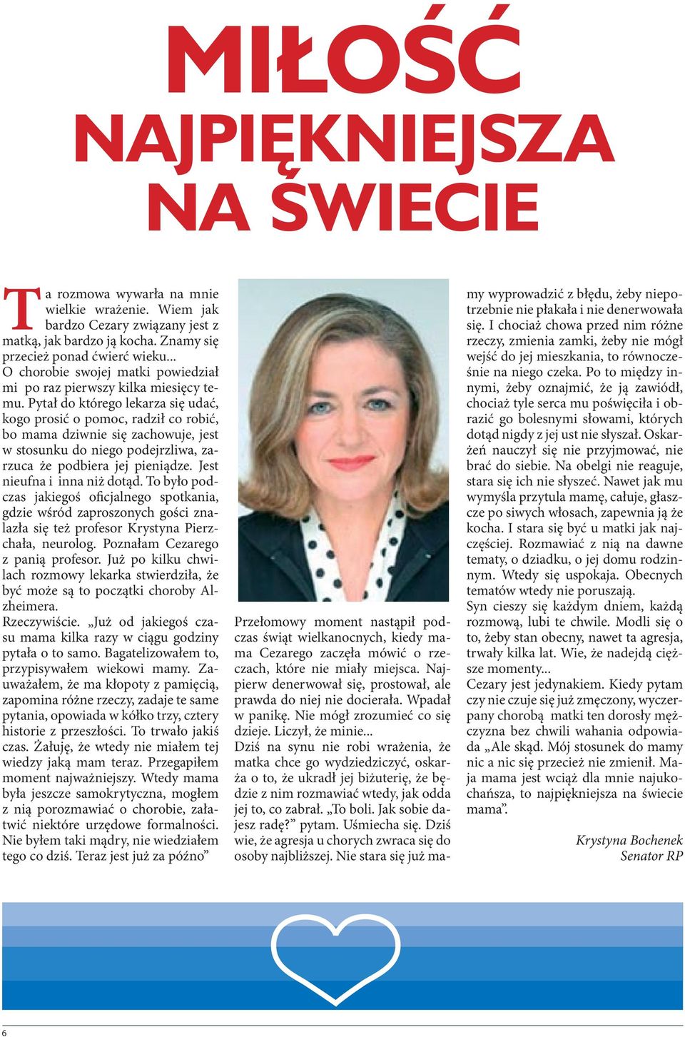 Pytał do którego lekarza się udać, kogo prosić o pomoc, radził co robić, bo mama dziwnie się zachowuje, jest w stosunku do niego podejrzliwa, zarzuca że podbiera jej pieniądze.