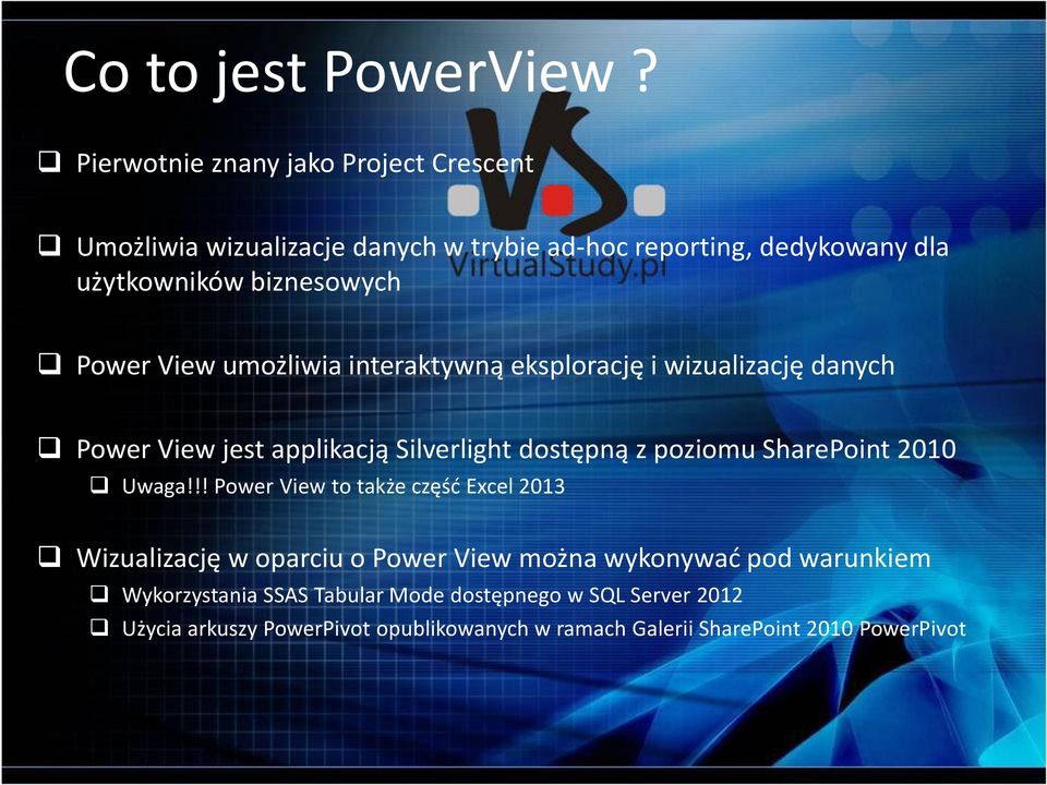 Power View umożliwia interaktywną eksplorację i wizualizację danych Power View jest applikacją Silverlight dostępną z poziomu SharePoint
