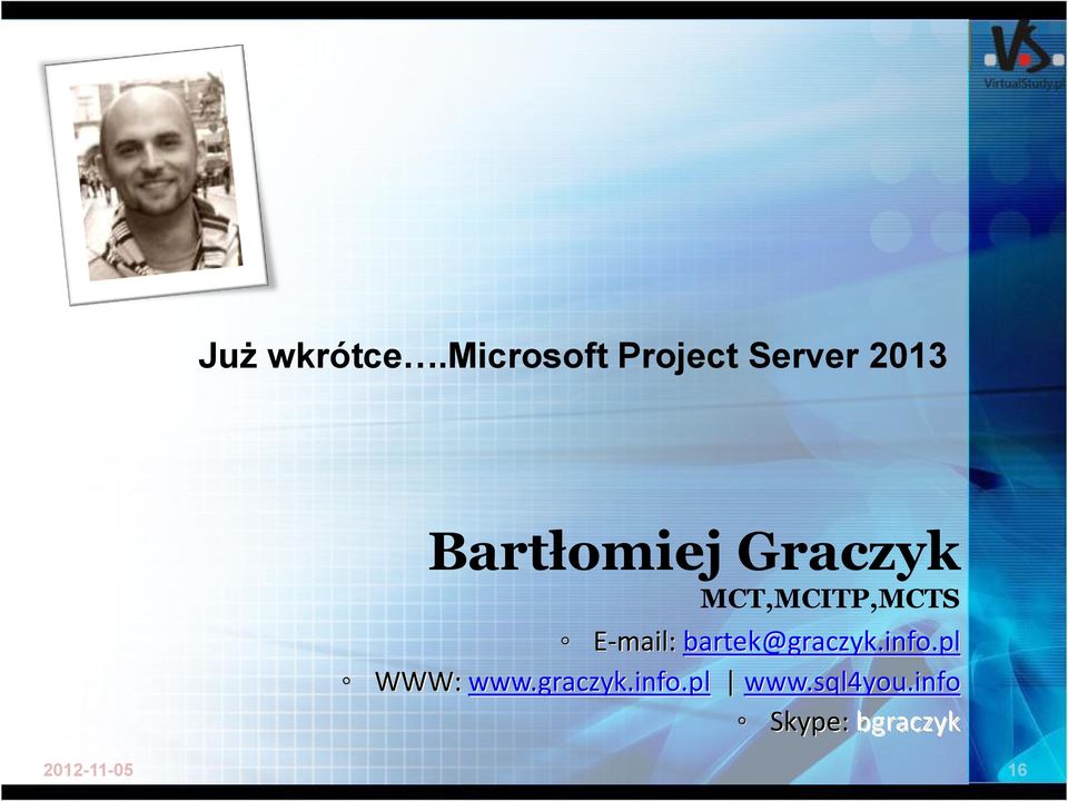 Graczyk MCT,MCITP,MCTS E-mail: