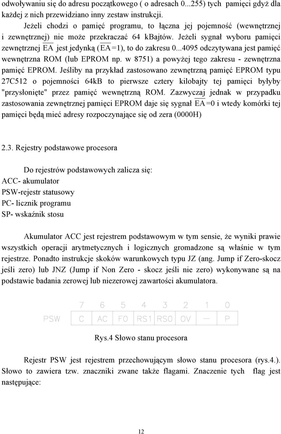 ..4095 odczytywana jest pamięć wewnętrzna ROM (lub EPROM np. w 8751) a powyżej tego zakresu - zewnętrzna pamięć EPROM.