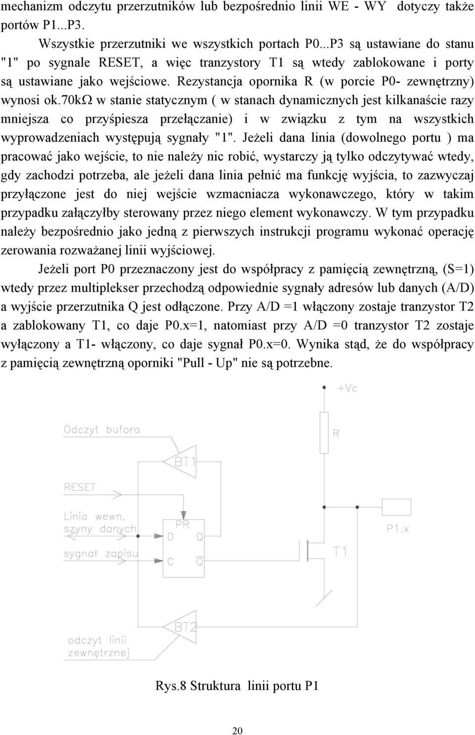 70kω w stanie statycznym ( w stanach dynamicznych jest kilkanaście razy mniejsza co przyśpiesza przełączanie) i w związku z tym na wszystkich wyprowadzeniach występują sygnały "1".