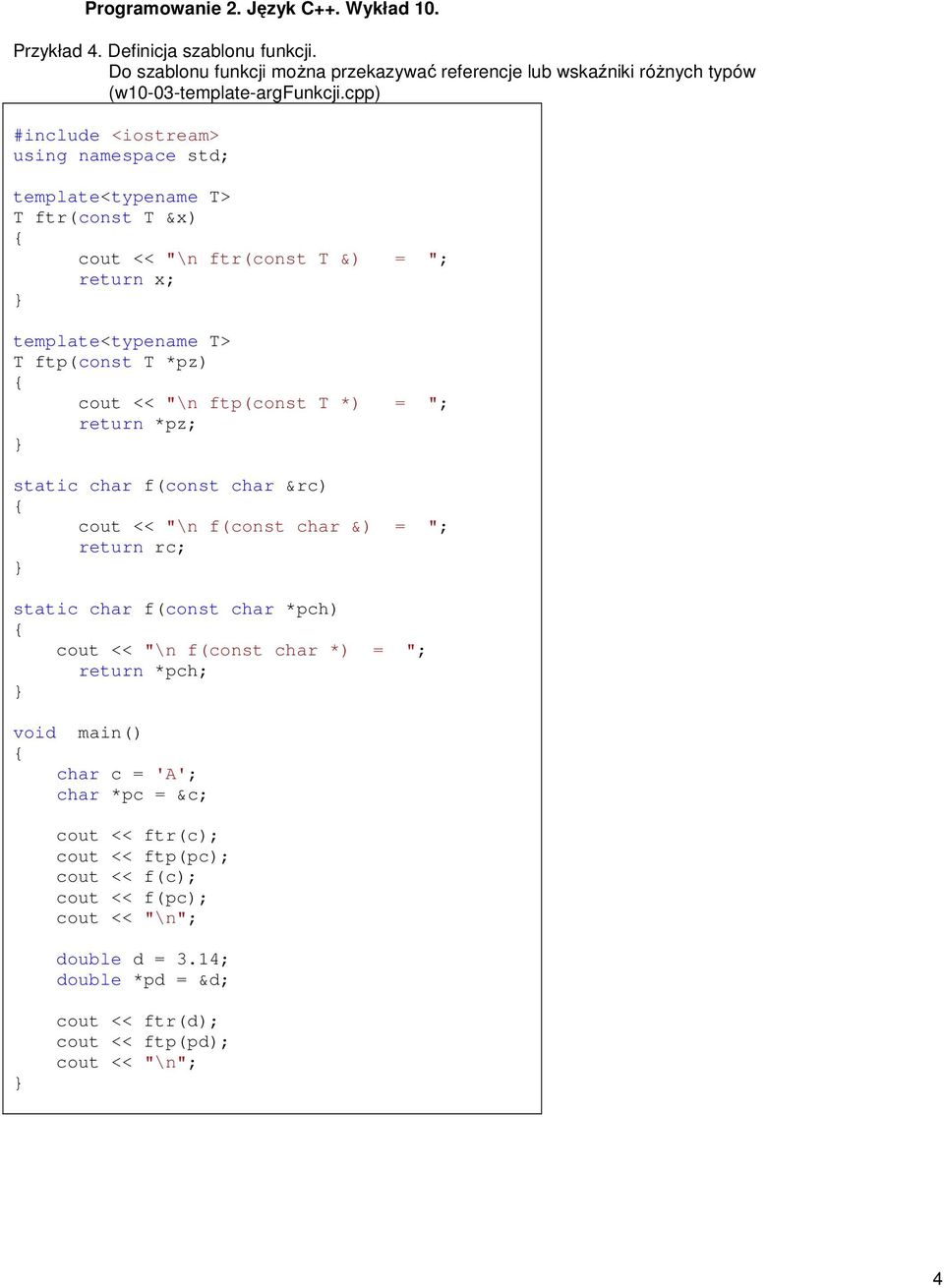 return *pz; static char f(const char &rc) cout << "\n f(const char &) = "; return rc; static char f(const char *pch) cout << "\n f(const char *) = "; return *pch;