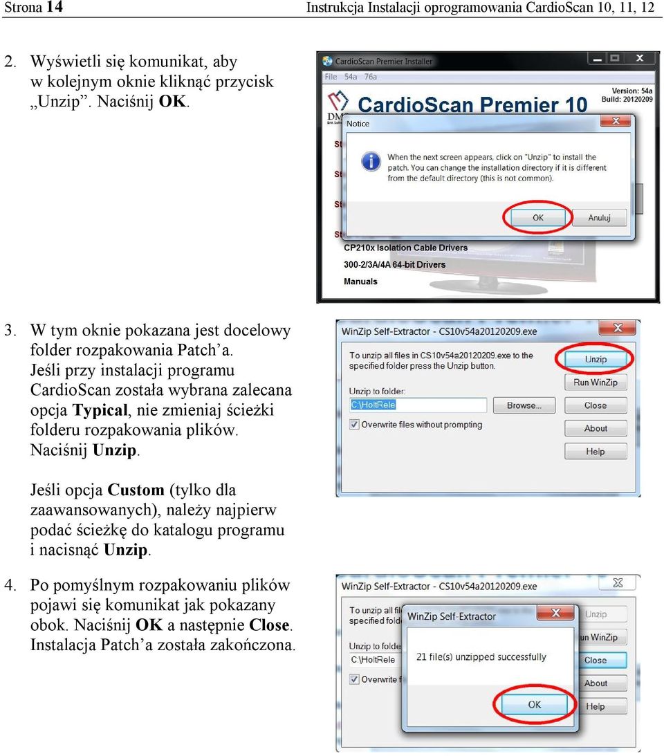 Jeśli przy instalacji programu CardioScan została wybrana zalecana opcja Typical, nie zmieniaj ścieżki folderu rozpakowania plików. Naciśnij Unzip.