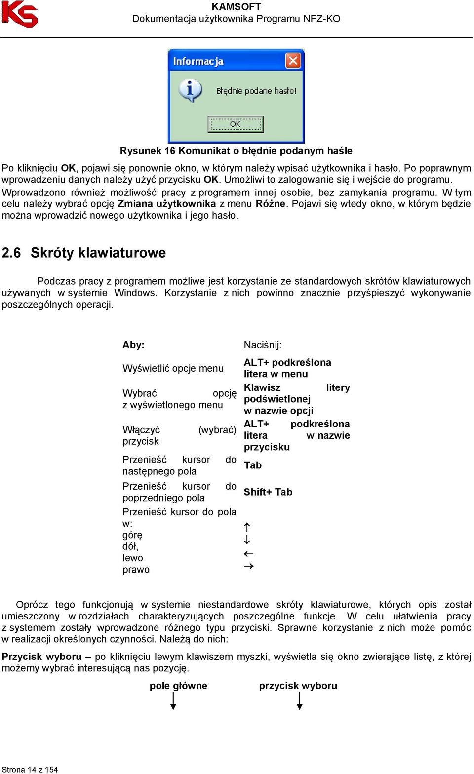 Pojawi się wtedy okno, w którym będzie można wprowadzić nowego użytkownika i jego hasło. 2.