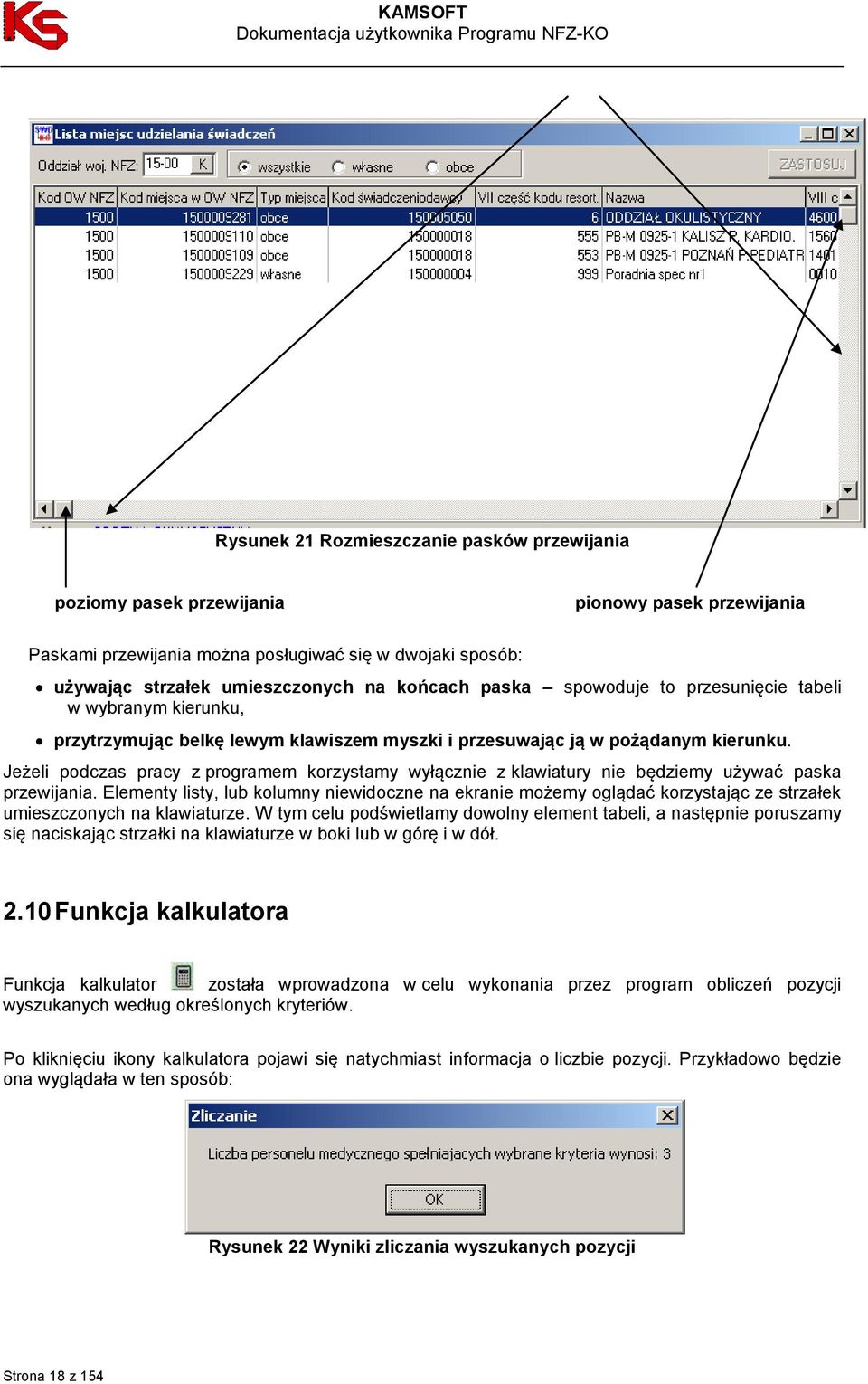 Jeżeli podczas pracy z programem korzystamy wyłącznie z klawiatury nie będziemy używać paska przewijania.