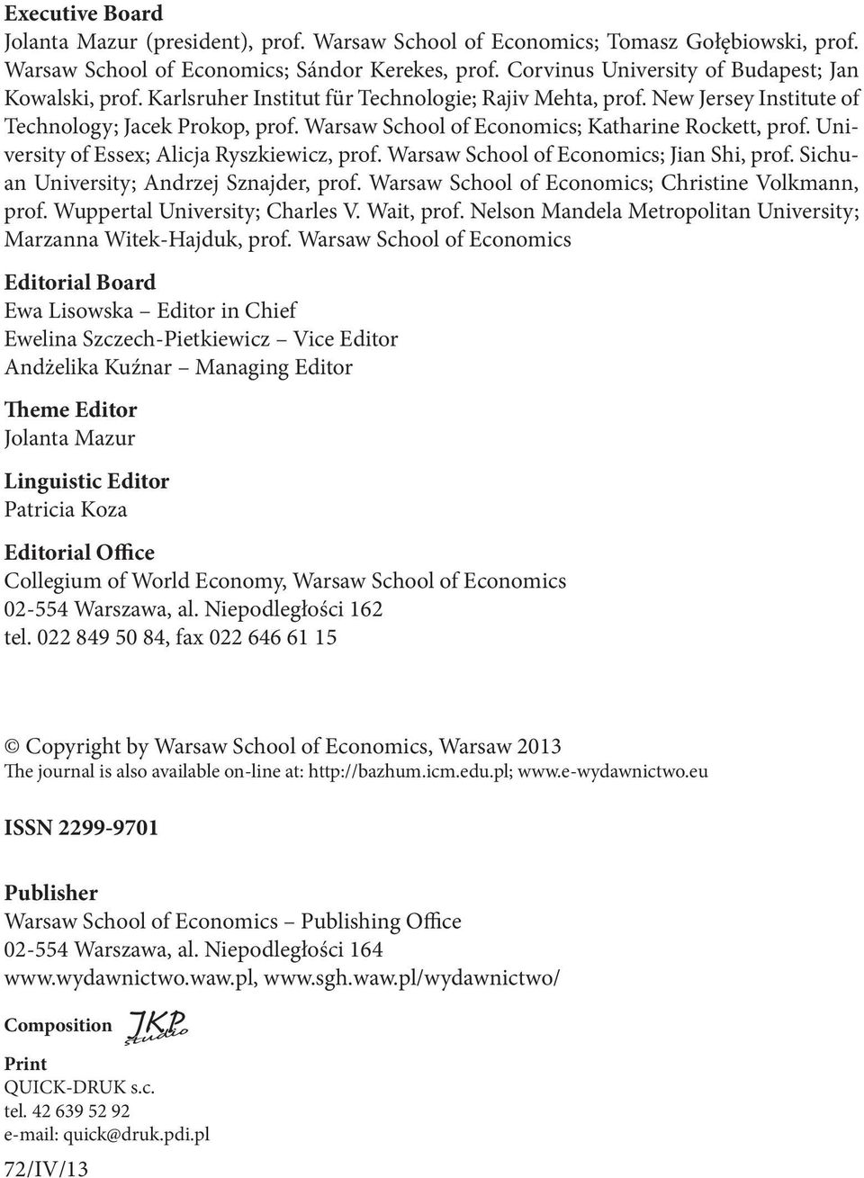 Warsaw School of Economics; Katharine Rockett, prof. University of Essex; Alicja Ryszkiewicz, prof. Warsaw School of Economics; Jian Shi, prof. Sichuan University; Andrzej Sznajder, prof.