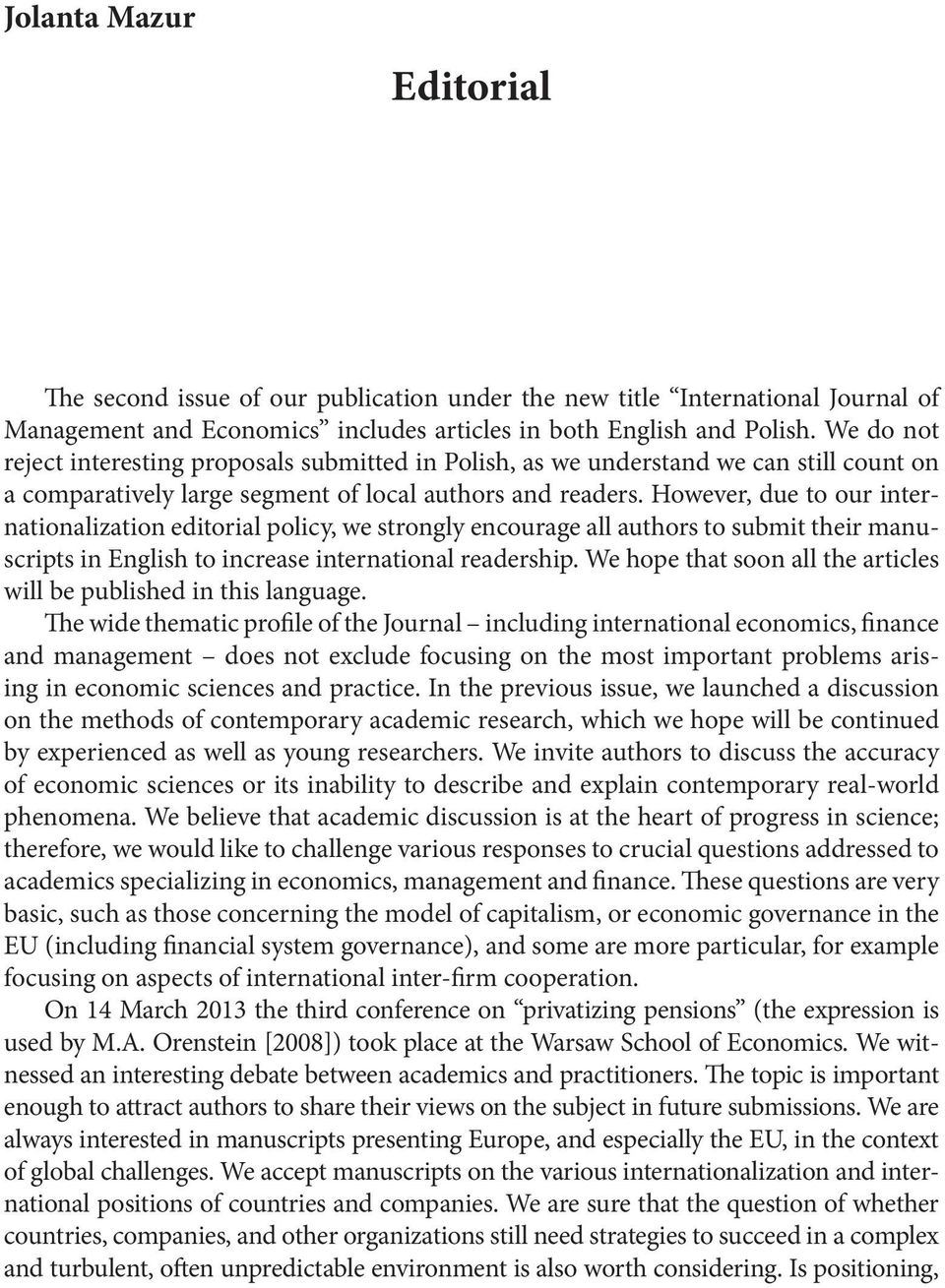 However, due to our internationalization editorial policy, we strongly encourage all authors to submit their manuscripts in English to increase international readership.