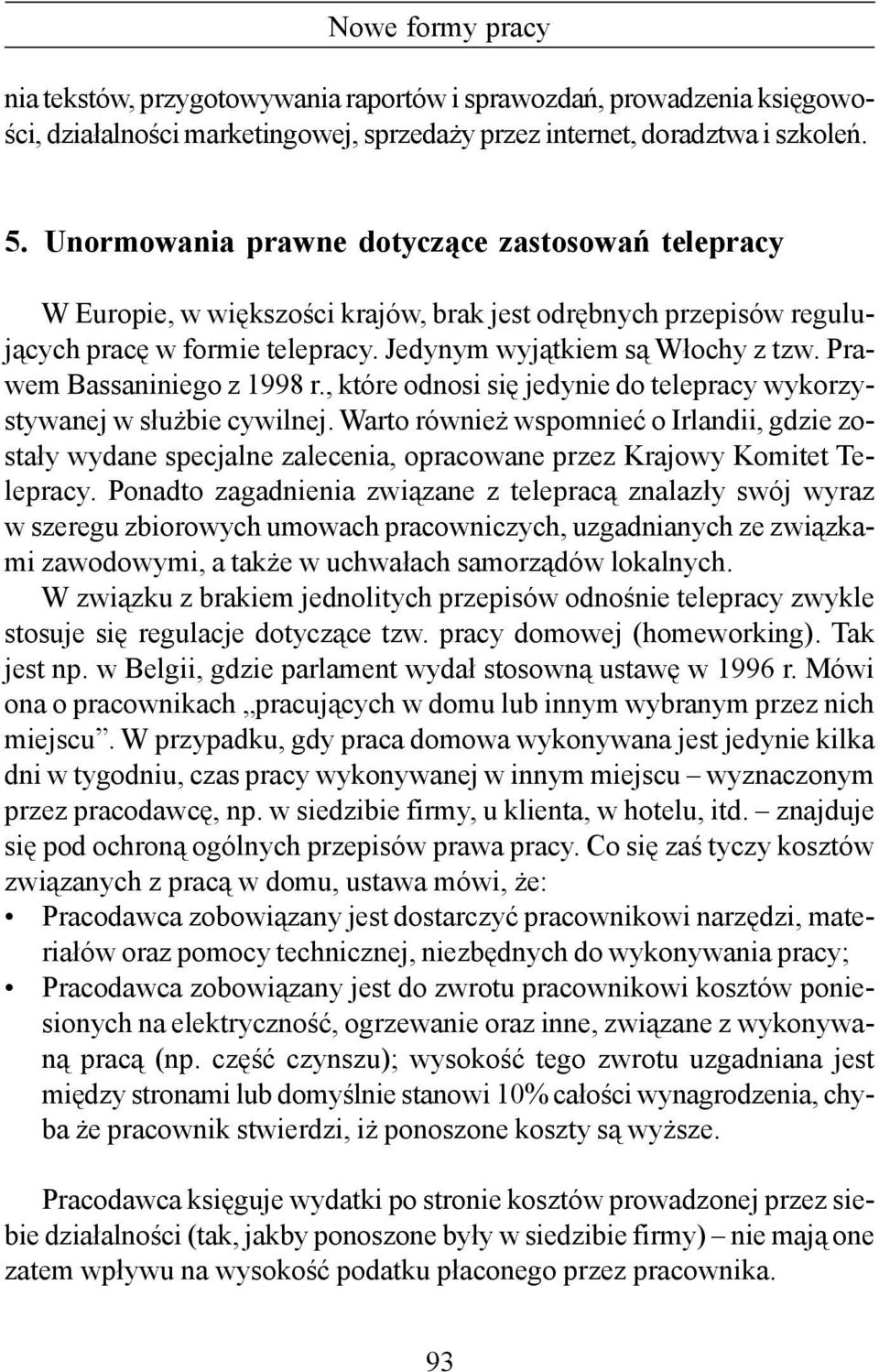 Prawem Bassaniniego z 1998 r., które odnosi się jedynie do telepracy wykorzystywanej w służbie cywilnej.