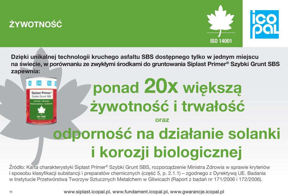 Szybki Grunt SBS, rozporządzenie Ministra Zdrowia w sprawie kryteriów i sposobu klasyfikacji substancji i preparatów chemicznych (część 5, p. 2.1.1) zgodnego z Dyrektywą UE.