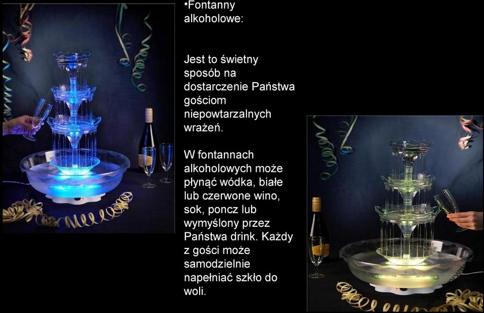 W fontannach alkoholowych może płynąć wódka, białe lub czerwone wino,