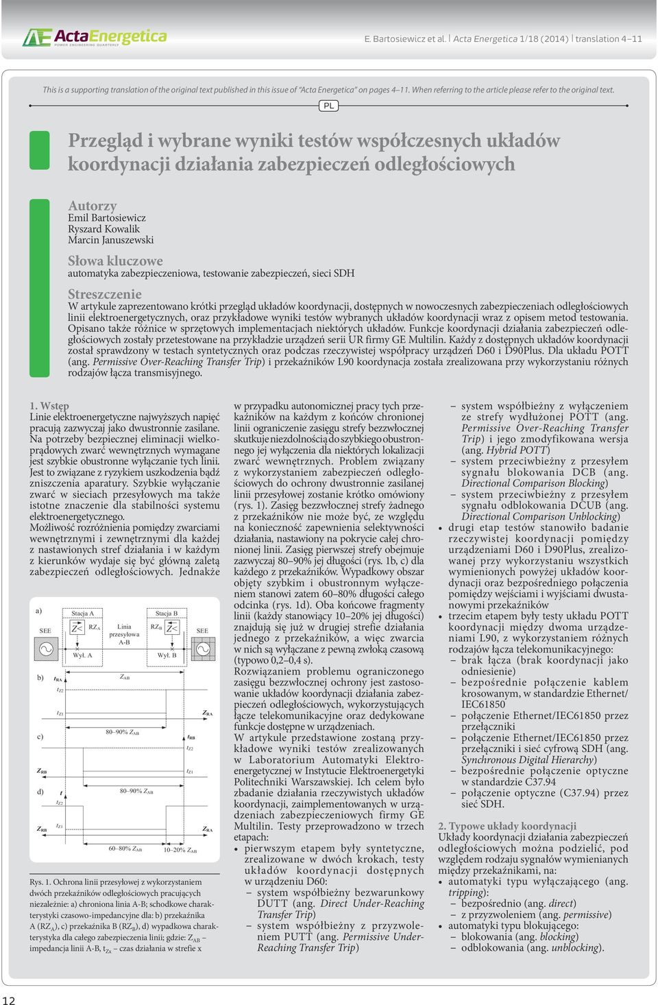 Przegląd i wybrane wyniki testów współczesnych układów koordynacji działania zabezpieczeń odległościowych PL Autorzy Emil Bartosiewicz Ryszard Kowalik Marcin Januszewski Słowa kluczowe automatyka