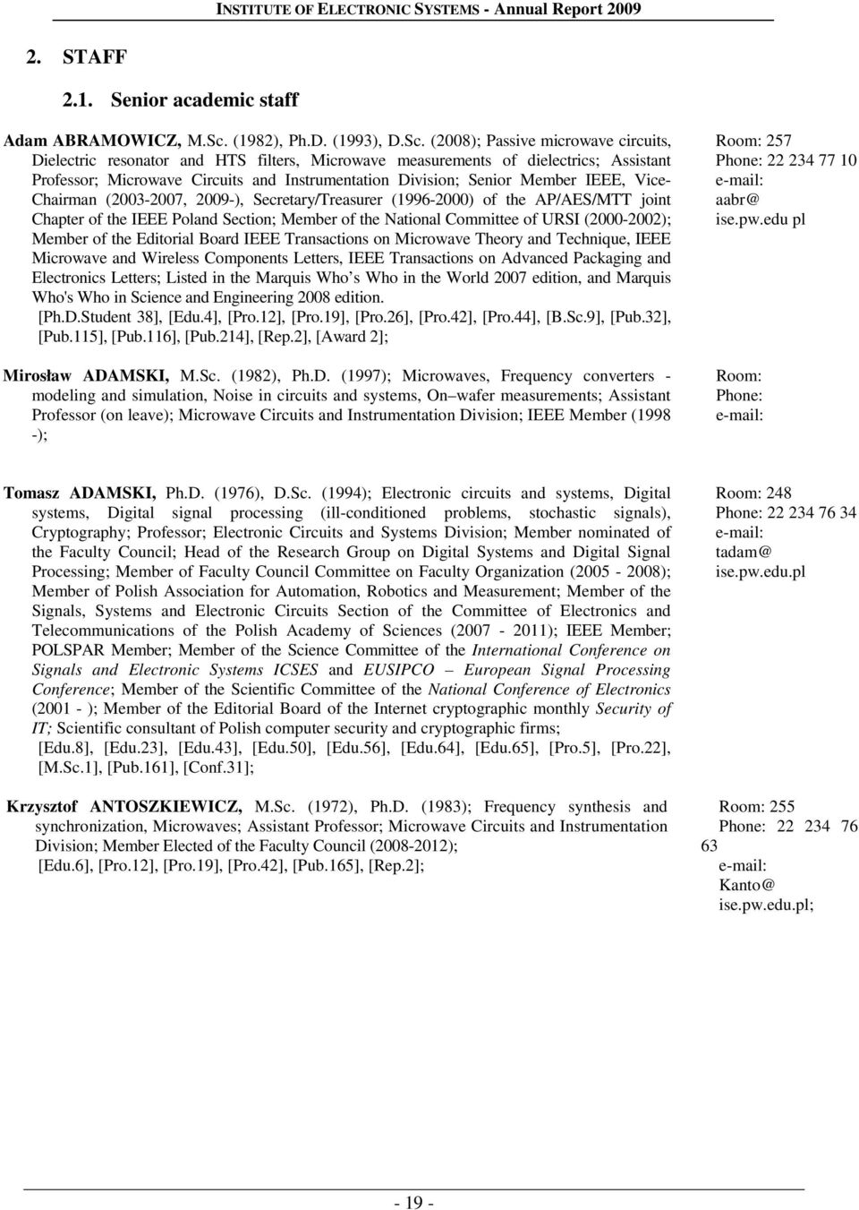 (2008); Passive microwave circuits, Dielectric resonator and HTS filters, Microwave measurements of dielectrics; Assistant Professor; Microwave Circuits and Instrumentation Division; Senior Member