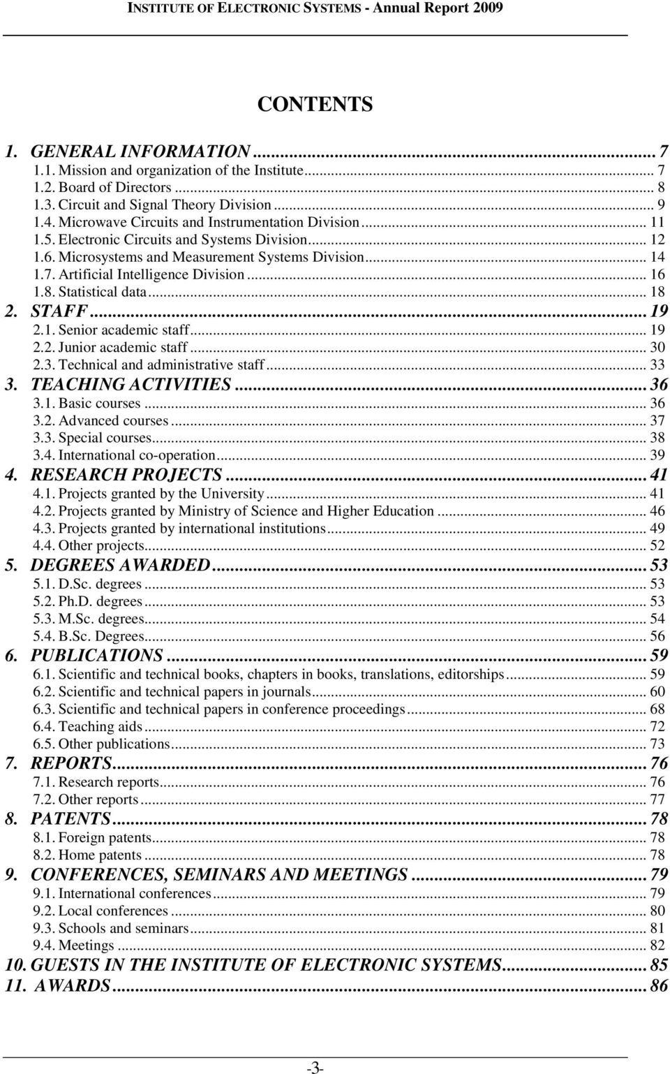 Artificial Intelligence Division... 16 1.8. Statistical data... 18 2. STAFF... 19 2.1. Senior academic staff... 19 2.2. Junior academic staff... 30 2.3. Technical and administrative staff... 33 3.