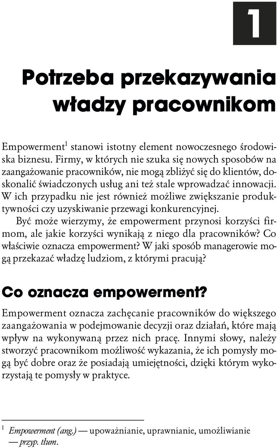 W ich przypadku nie jest również możliwe zwiększanie produktywności czy uzyskiwanie przewagi konkurencyjnej.