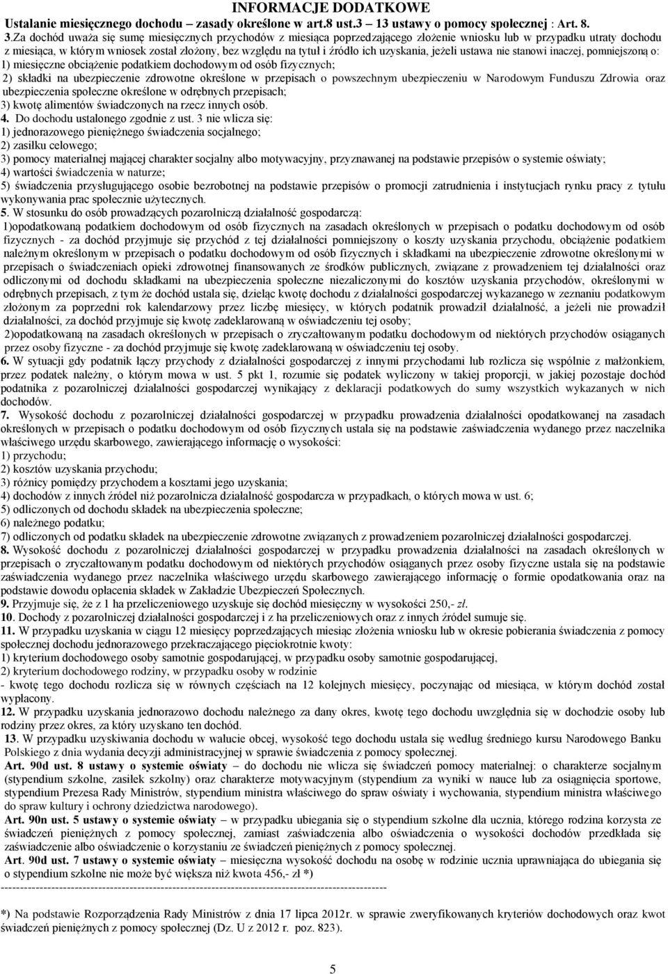 uzyskania, jeżeli ustawa nie stanowi inaczej, pomniejszoną o: 1) miesięczne obciążenie podatkiem dochodowym od osób fizycznych; 2) składki na ubezpieczenie zdrowotne określone w przepisach o