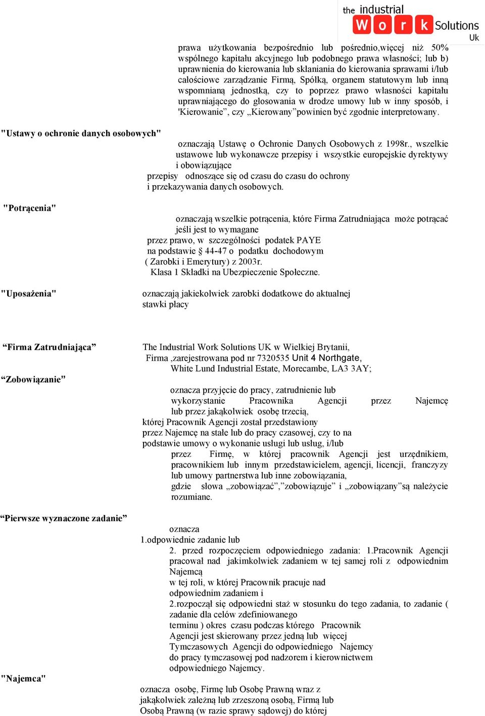 'Kierowanie, czy Kierowany powinien być zgodnie interpretowany. "Ustawy o ochronie danych osobowych" oznaczają Ustawę o Ochronie Danych Osobowych z 1998r.