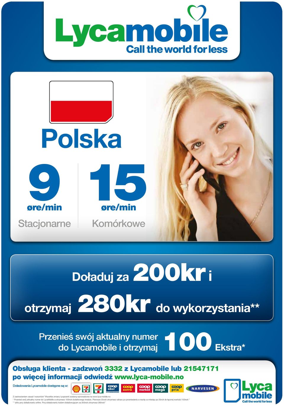 no Doładowania Lycamobile dostępne są w: Z zastrzeżeniem zasad I warunków Wszelkie zmiany i poprawki zostaną wprowadzone na www.lyca-mobile.