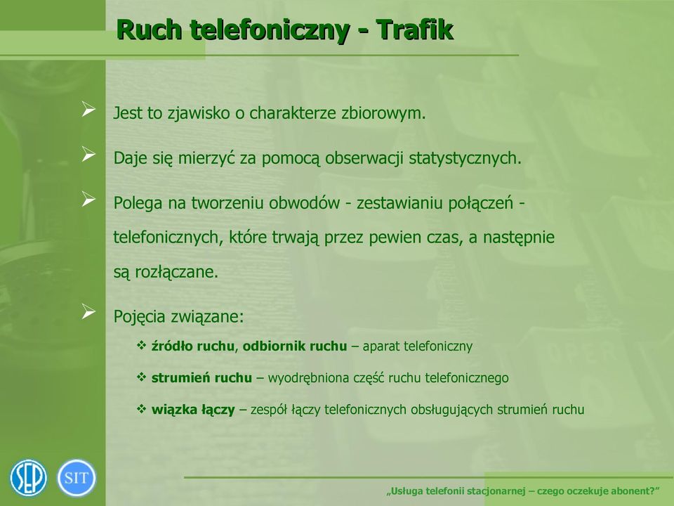 Polega na tworzeniu obwodów - zestawianiu połączeń - telefonicznych, które trwają przez pewien czas, a