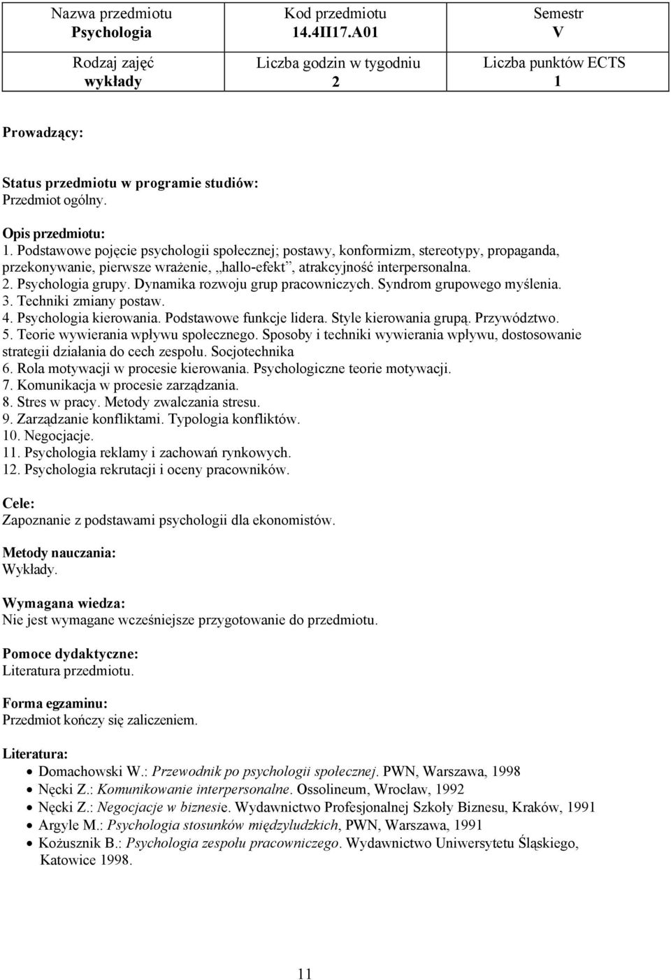 Przywództwo. 5. Teorie wywierania wpływu społecznego. Sposoby i techniki wywierania wpływu, dostosowanie strategii działania do cech zespołu. Socjotechnika 6. Rola motywacji w procesie kierowania.