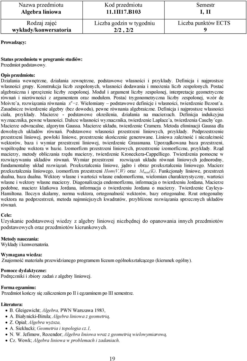 Moduł i argument liczby zespolonej, interpretacje geometryczne równań i nierówności z argumentem oraz modułem. Postać trygonometryczna liczby zespolonej, wzór de Moivre a, rozwiązania równania x n =z.