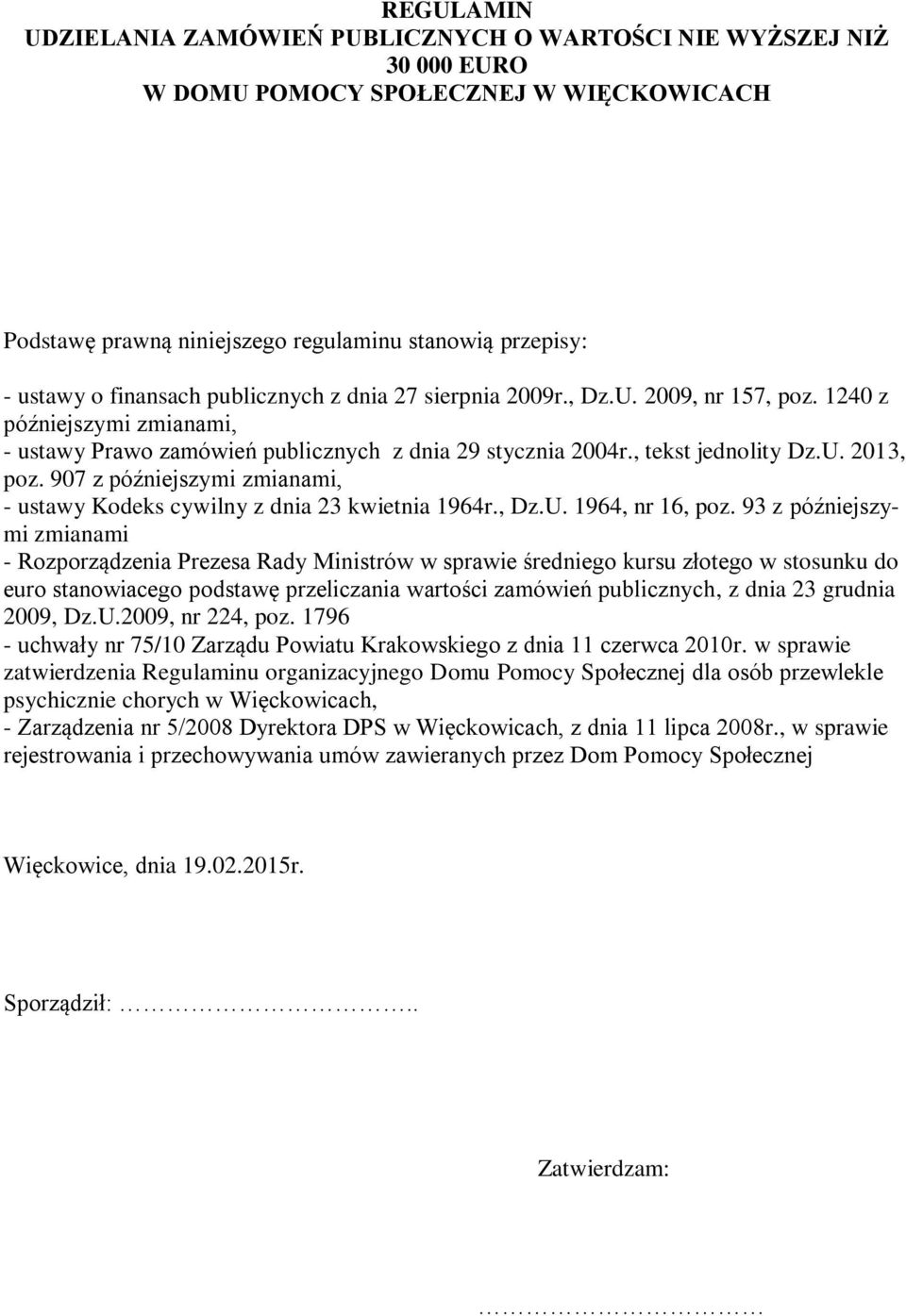 907 z późniejszymi zmianami, - ustawy Kodeks cywilny z dnia 23 kwietnia 1964r., Dz.U. 1964, nr 16, poz.