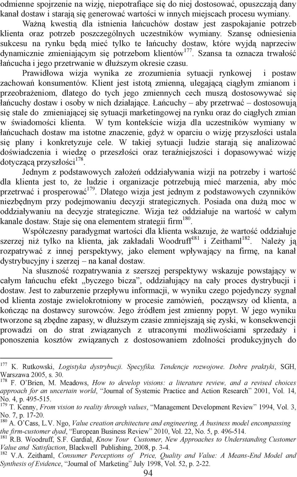 Szansę odniesienia sukcesu na rynku będą mieć tylko te łańcuchy dostaw, które wyjdą naprzeciw dynamicznie zmieniającym się potrzebom klientów 177.