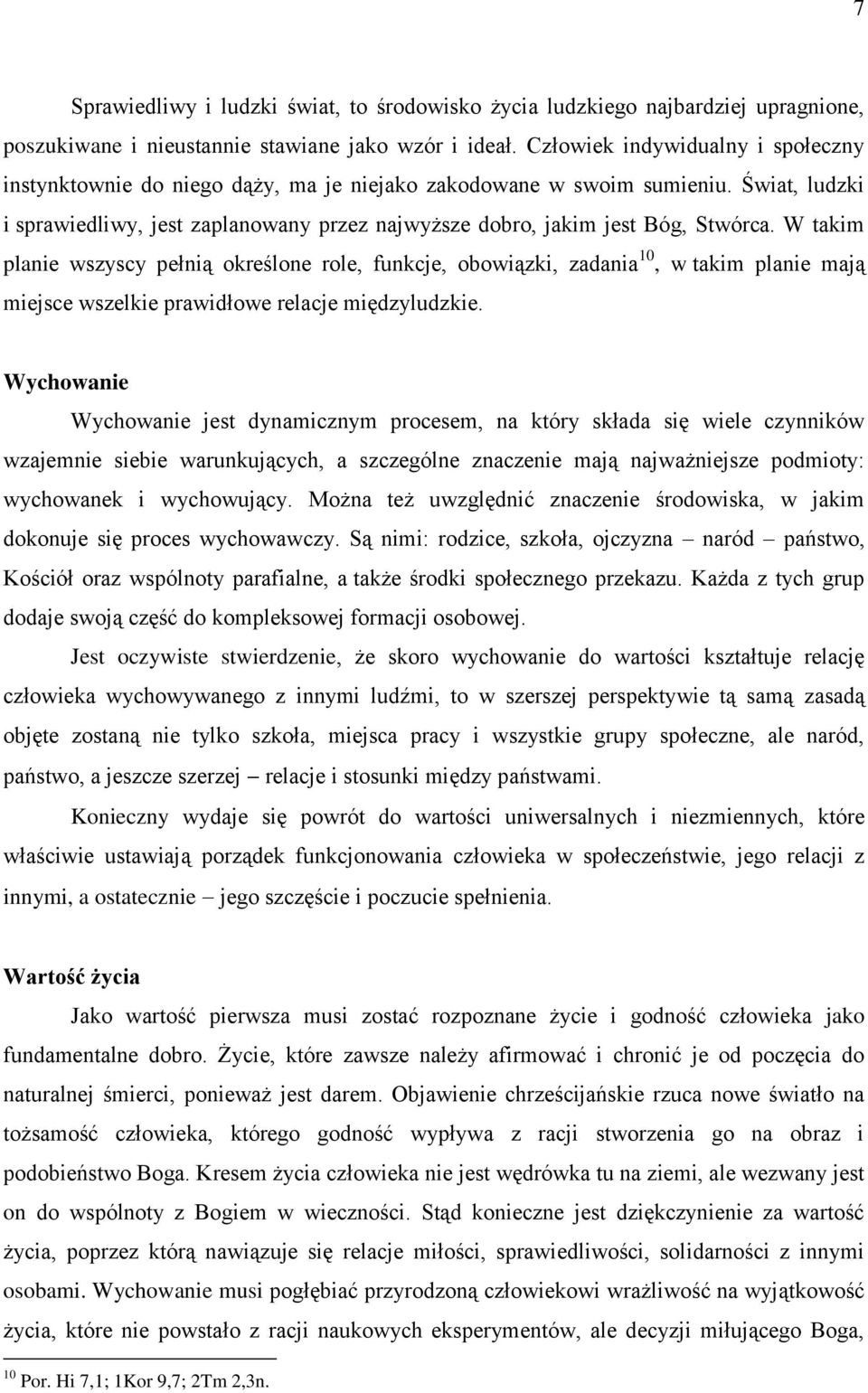 W takim planie wszyscy pełnią określone role, funkcje, obowiązki, zadania 10, w takim planie mają miejsce wszelkie prawidłowe relacje międzyludzkie.