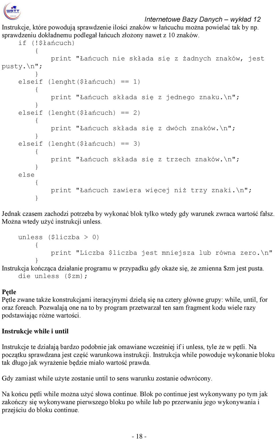 \n"; elseif (lenght($łańcuch) == 2) print "Łańcuch składa się z dwóch znaków.\n"; elseif (lenght($łańcuch) == 3) print "Łańcuch składa się z trzech znaków.