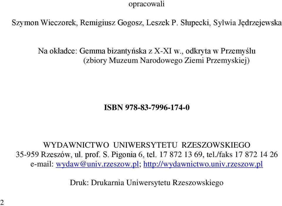 , odkryta w Przemyślu (zbiory Muzeum Narodowego Ziemi Przemyskiej) ISBN 978-83-7996-174-0 WYDAWNICTWO