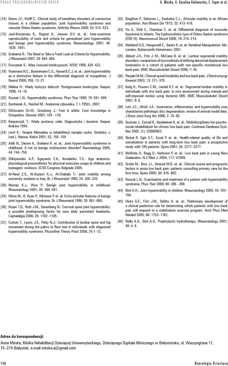 : Inter-examiner reproducibility of tests and criteria for generalized joint hypermobility and benign joint hypermobility syndrome. Rheumatology 2007; 46: 1835 1841. [16] Grahame R.