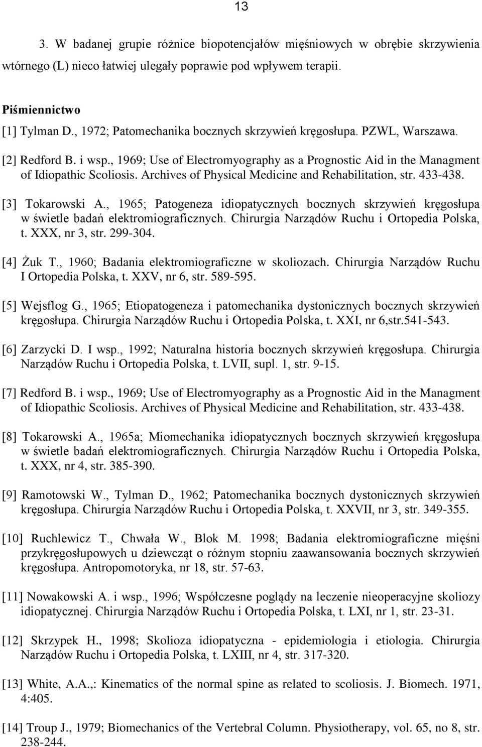 Archives of Physical Medicine and Rehabilitation, str. 433-438. [3] Tokarowski A., 1965; Patogeneza idiopatycznych bocznych skrzywień kręgosłupa w świetle badań elektromiograficznych.