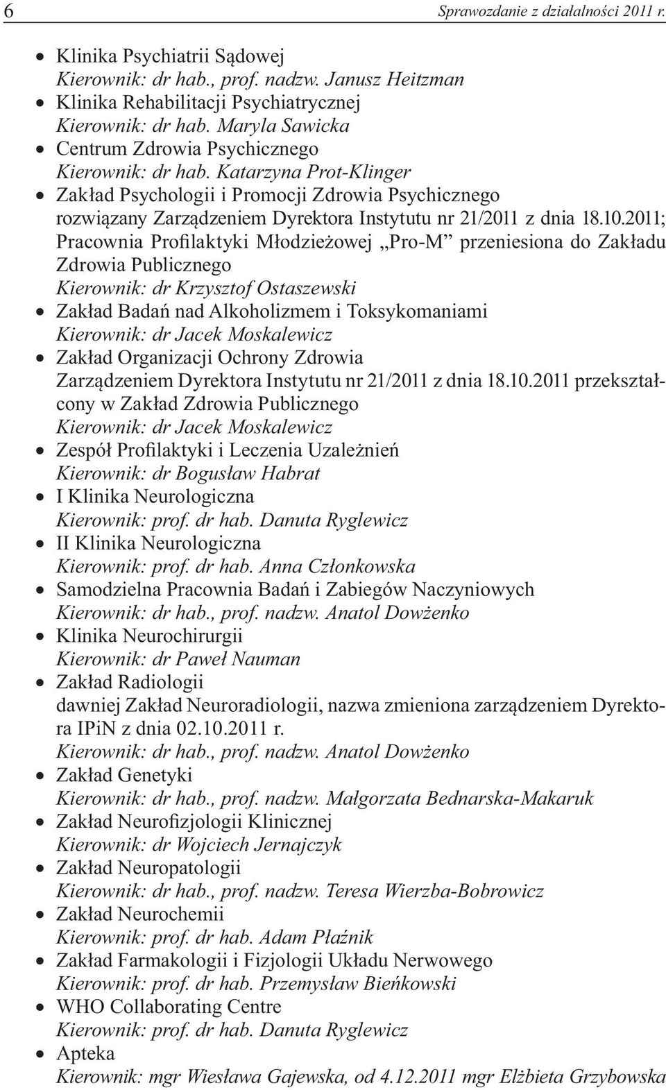 Katarzyna Prot-Klinger Zakład Psychologii i Promocji Zdrowia Psychicznego rozwiązany Zarządzeniem Dyrektora Instytutu nr 21/2011 z dnia 18.10.