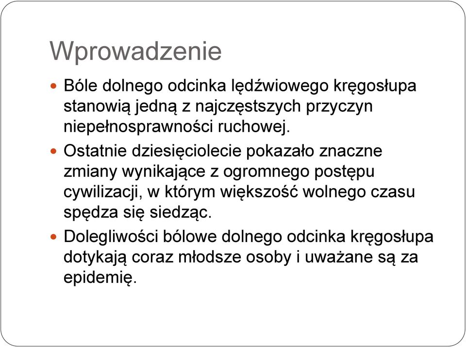 Ostatnie dziesięciolecie pokazało znaczne zmiany wynikające z ogromnego postępu cywilizacji,