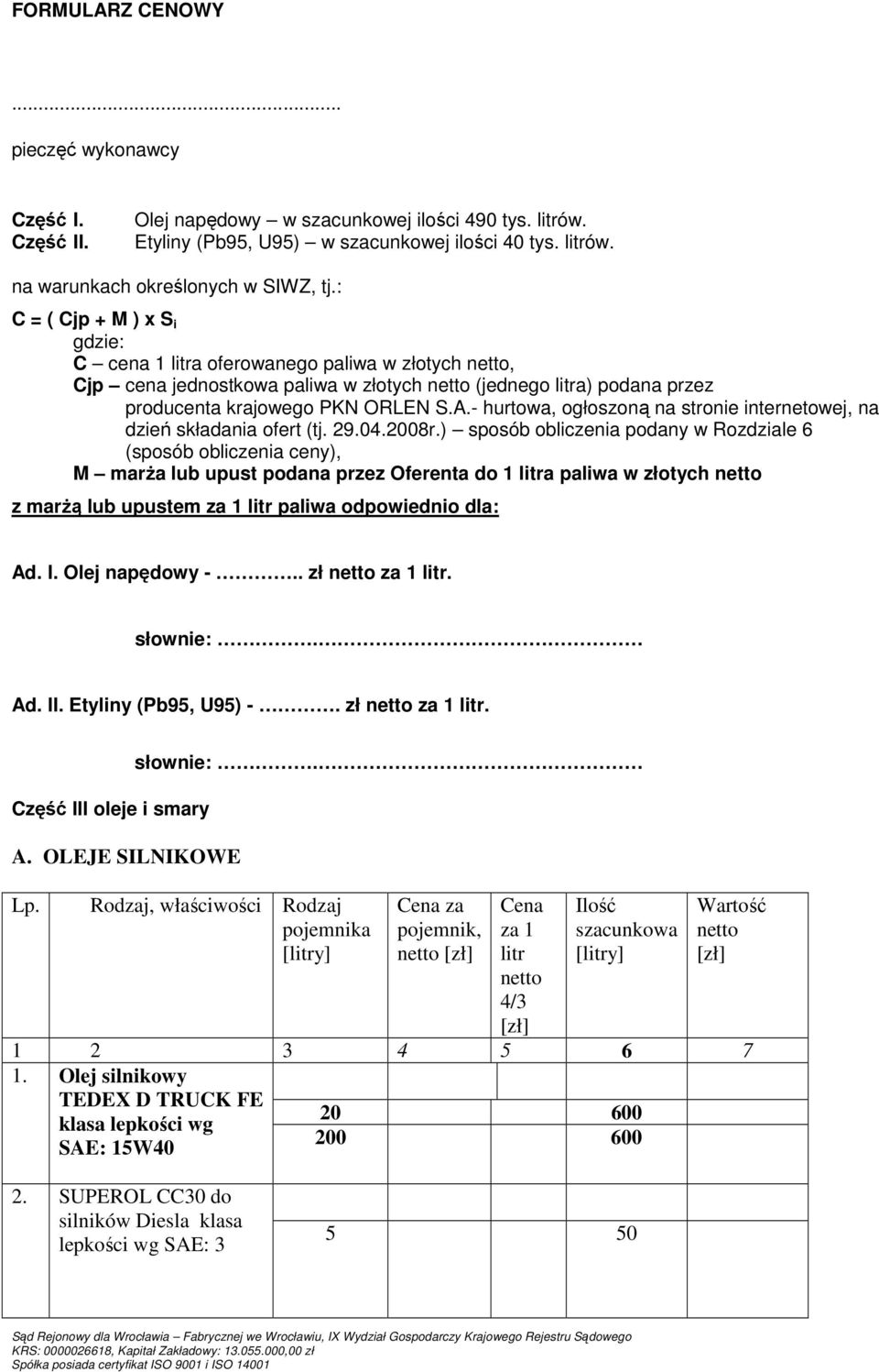 - hurtowa, ogłoszoną na stronie internetowej, na dzień składania ofert (tj. 29.04.2008r.