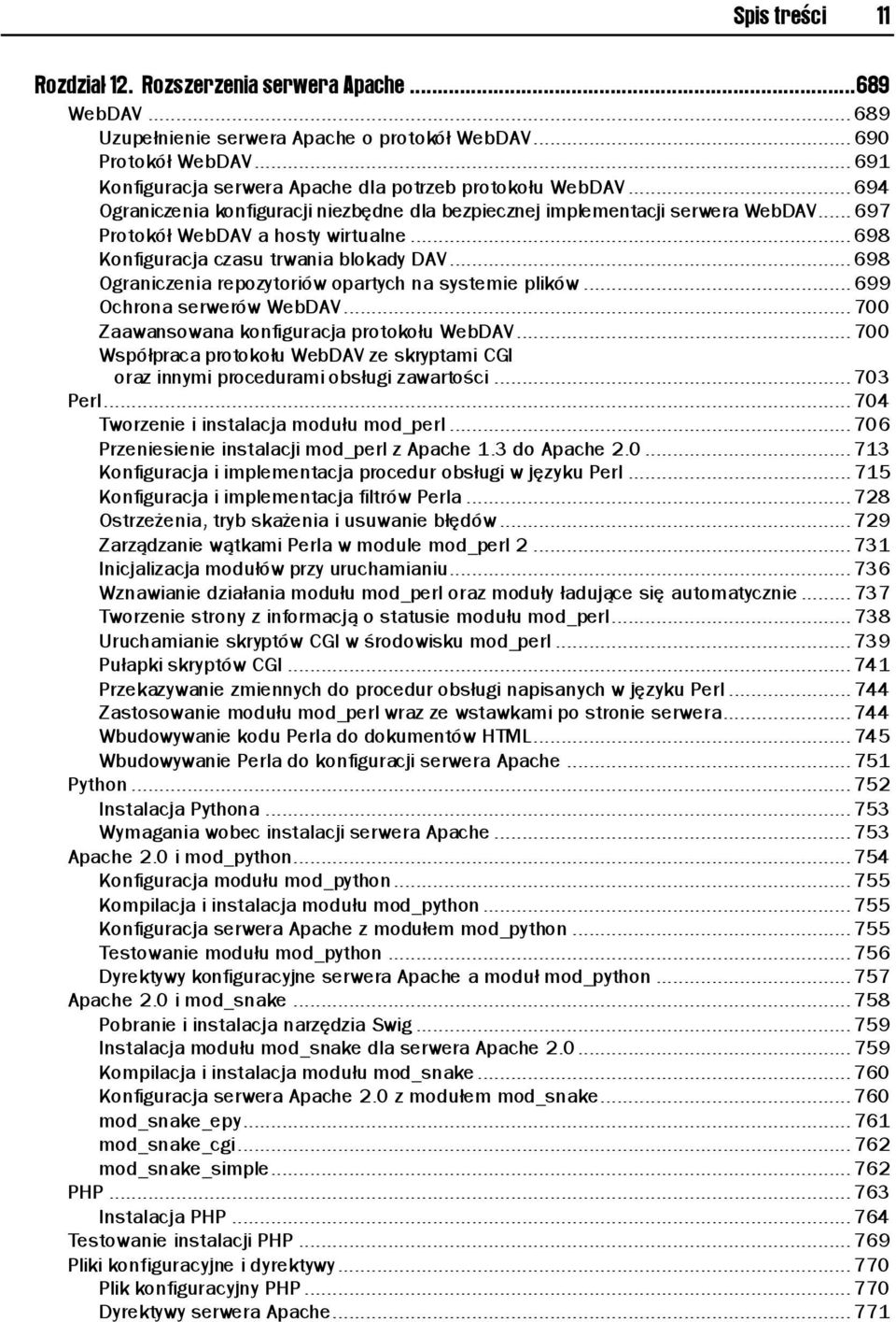 .. 698 Konfiguracja czasu trwania blokady DAV... 698 Ograniczenia repozytoriów opartych na systemie plików... 699 Ochrona serwerów WebDAV... 700 Zaawansowana konfiguracja protokołu WebDAV.