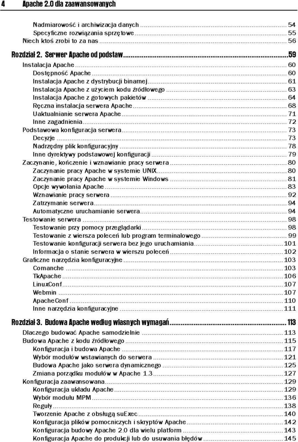 .. 64 Ręczna instalacja serwera Apache... 68 Uaktualnianie serwera Apache... 71 Inne zagadnienia... 72 Podstawowa konfiguracja serwera... 73 Decyzje... 73 Nadrzędny plik konfiguracyjny.