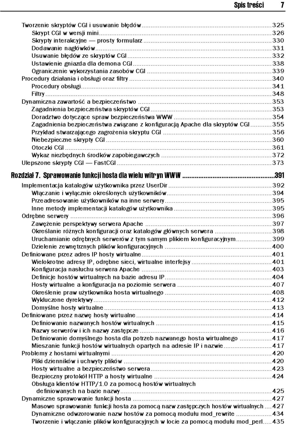 .. 348 Dynamiczna zawartość a bezpieczeństwo... 353 Zagadnienia bezpieczeństwa skryptów CGI... 353 Doradztwo dotyczące spraw bezpieczeństwa WWW.