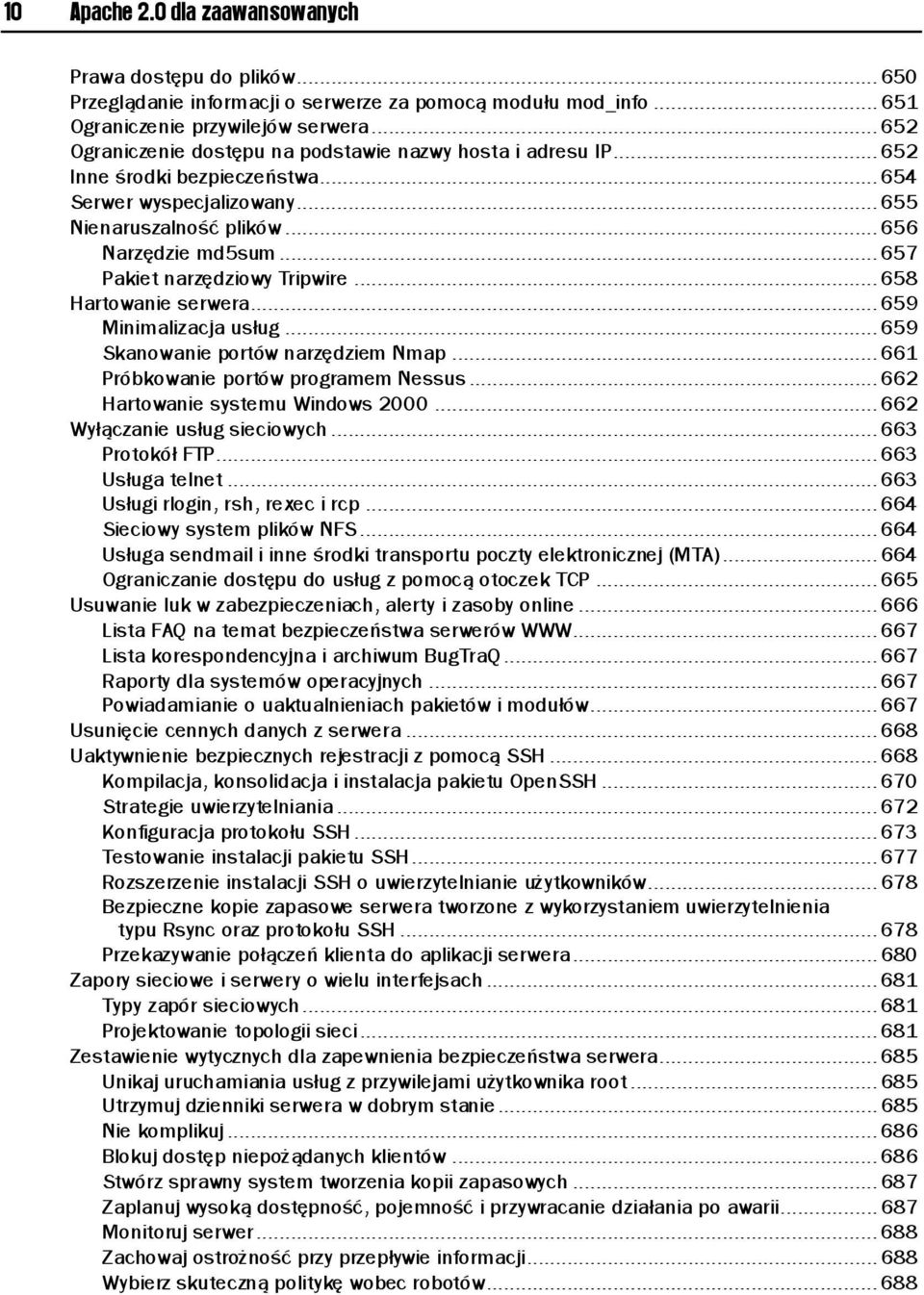 .. 657 Pakiet narzędziowy Tripwire... 658 Hartowanie serwera... 659 Minimalizacja usług... 659 Skanowanie portów narzędziem Nmap... 661 Próbkowanie portów programem Nessus.