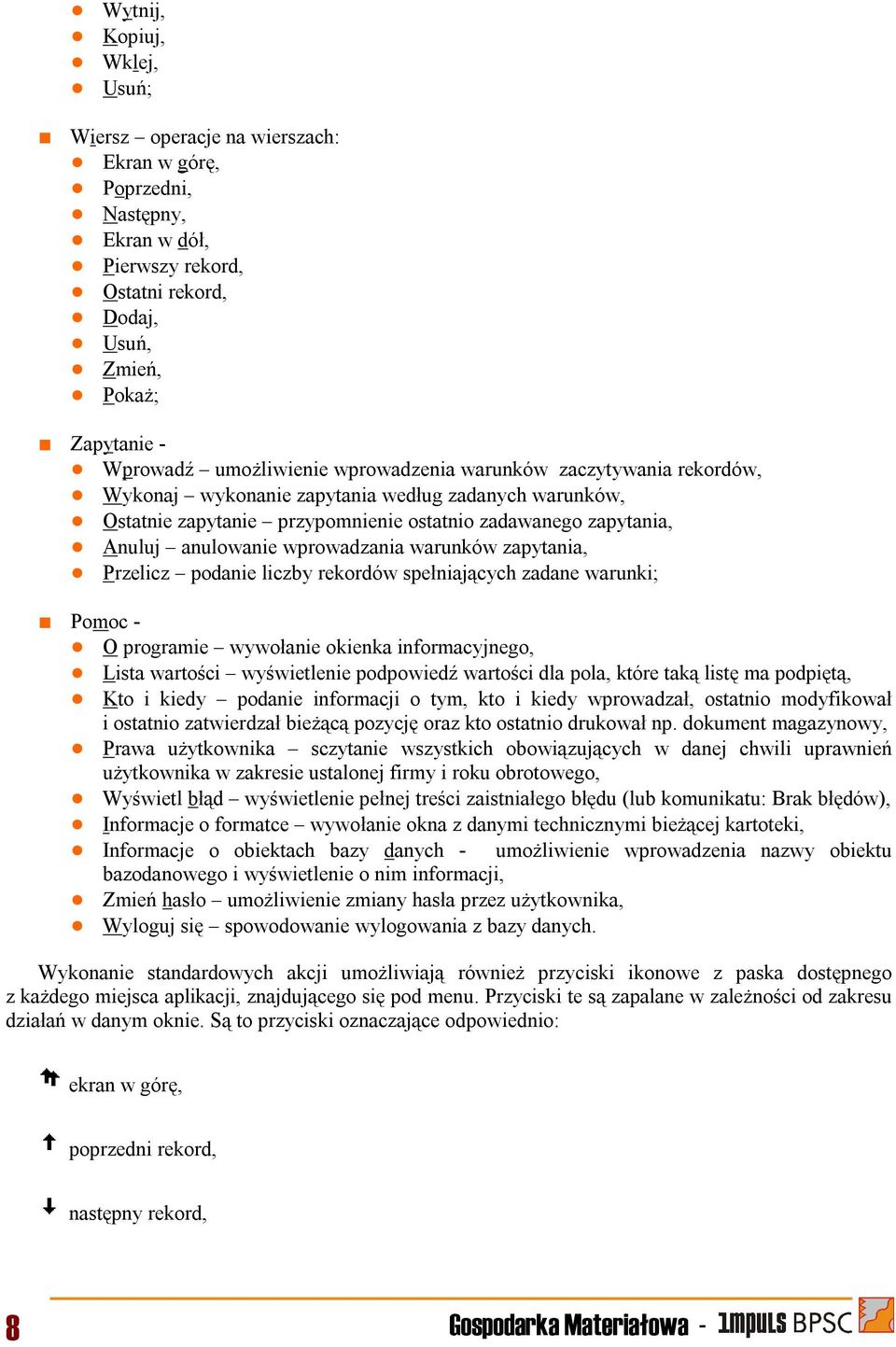 wprowadzania warunków zapytania, Przelicz podanie liczby rekordów spełniających zadane warunki; Pomoc - O programie wywołanie okienka informacyjnego, Lista wartości wyświetlenie podpowiedź wartości