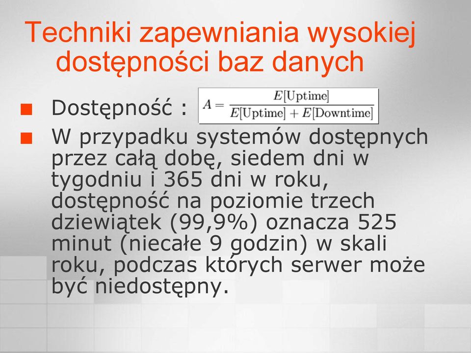 roku, dostępność na poziomie trzech dziewiątek (99,9%) oznacza 525 minut