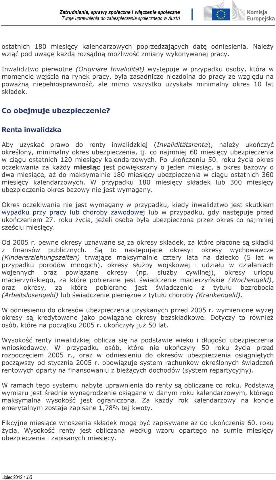 mimo wszystko uzyskała minimalny okres 10 lat składek. Co obejmuje ubezpieczenie?