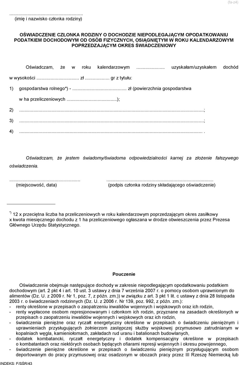 roku kalendarzowym... uzyskałam/uzyskałem dochód w wysokości... zł... gr z tytułu: 1) gospodarstwa rolnego*) -... zł (powierzchnia gospodarstwa w ha przeliczeniowych...); 2)...; 3)...; 4).