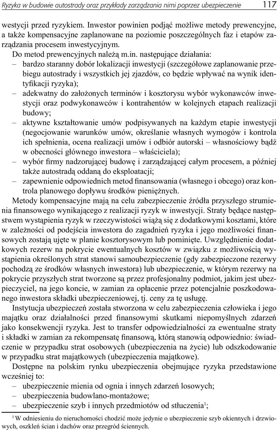 en podjąć możliwe metody prewencyjne, a także kompensacyjne zaplanowane na poziomie poszczególnych faz i etapów zarządzania procesem inw