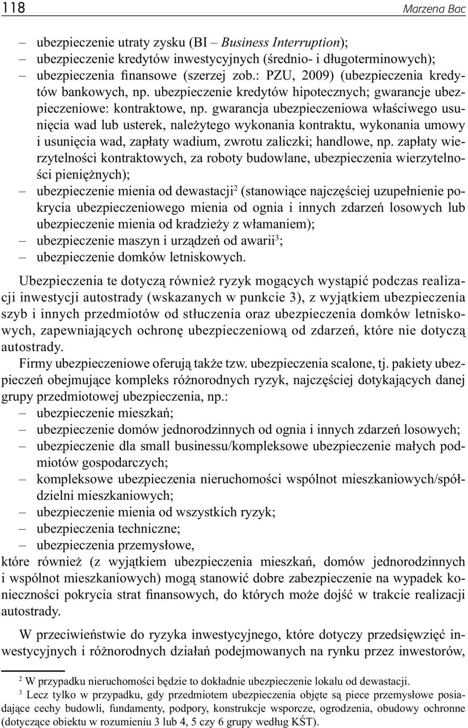 gwarancja ubezpieczeniowa właściwego usunięcia wad lub usterek, należytego wykonania kontraktu, wykonania umowy i usunięcia wad, zapłaty wadium, zwrotu zaliczki; handlowe, np.